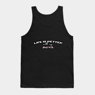 life is better with my boys:funny mom , gift for mom, mom of boys Tank Top
